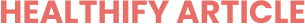 Healthify Articles